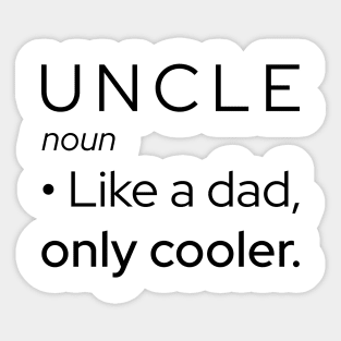 Uncle: Like A Dad, Only Cooler Sticker